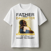 Father And Daughter T-Shirt | Heart To Heart Inspirational Quote | Premium Soft Cotton | Meaningful Black Dad Gift From Daughter