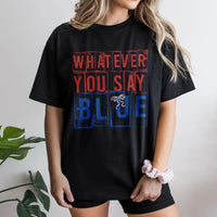 Whatever You Say Blue T-Shirt | Retro Typography Graphic Tee | Premium 100% Cotton Shirt | Funny Baseball Mom Game Day Gift
